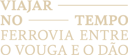 Viajar no Tempo, Ferrovia entre o Vouga e o Dão